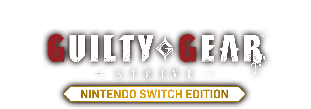 GUILTY GEAR -STRIVE- Nintendo Switch Edition Official Site NOW ONSALE